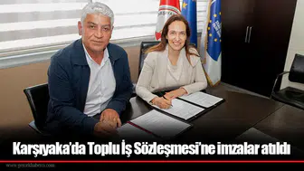 Karşıyaka’da Toplu İş Sözleşmesi’ne imzalar atıldı