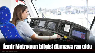 İzmir Metro’nun bilgisi dünyaya ray oldu