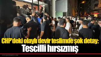 CHP'deki olaylı devir teslimde şok detay: Tescilli hırsızmış