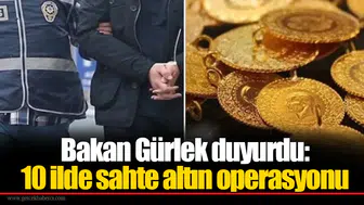 Bakan Gürlek duyurdu:  10 ilde sahte altın operasyonu