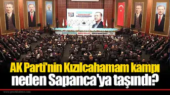 AK Parti'nin Kızılcahamam kampı neden Sapanca'ya taşındı?