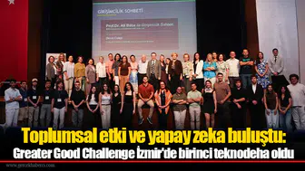 Toplumsal etki ve yapay zeka buluştu: Greater Good Challenge İzmir'de birinci teknodeha oldu