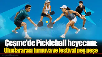 Çeşme'de Pickleball heyecanı: Uluslararası turnuva ve festival peş peşe