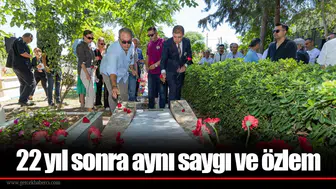 22 yıl sonra aynı saygı ve özlem