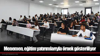 Menemen, eğitim yatırımlarıyla örnek gösteriliyor