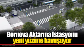 Bornova Aktarma İstasyonu yeni yüzüne kavuşuyor