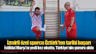 İzmirli özel sporcu Öztürk’ten tarihi başarı