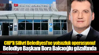 CHP'li Silivri Belediyesi'ne yolsuzluk operasyonu!