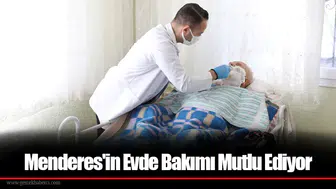 Menderes'in Evde Bakımı Mutlu Ediyor