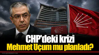 CHP'deki krizi Mehmet Uçum mu planladı?