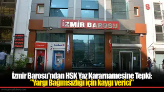 İzmir Barosu'ndan HSK Yaz Kararnamesine Tepki: "Yargı Bağımsızlığı için kaygı verici"