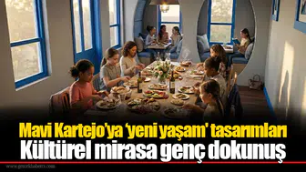 Mavi Kartejo’ya ‘yeni yaşam' tasarımları: Kültürel mirasa genç dokunuş