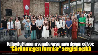 Kıllıoğlu Hamamı sanatla yaşamaya devam ediyor: “Görünmeyen formlar” sergisi açıldı