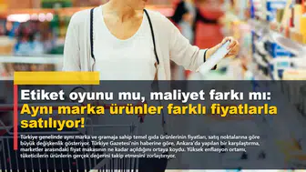 Etiket oyunu mu, maliyet farkı mı: Aynı marka ürünler farklı fiyatlarla satılıyor!