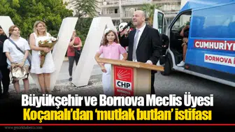 Büyükşehir ve Bornova Meclis Üyesi Koçanalı’dan ‘mutlak butlan’ istifası