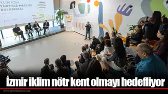 İzmir iklim nötr kent olmayı hedefliyor