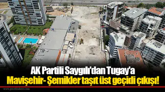AK Partili Saygılı'dan Tugay'a Mavişehir- Şemikler taşıt üst geçidi çıkışı!