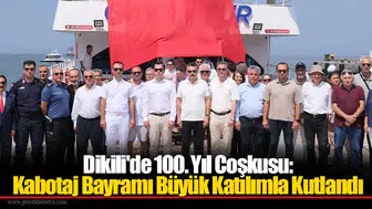 Dikili'de 100. Yıl Coşkusu: Kabotaj Bayramı Büyük Katılımla Kutlandı