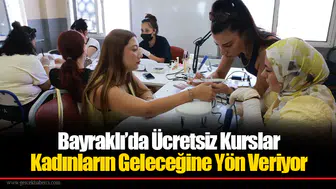 Bayraklı’da Ücretsiz Kurslar Kadınların Geleceğine Yön Veriyor