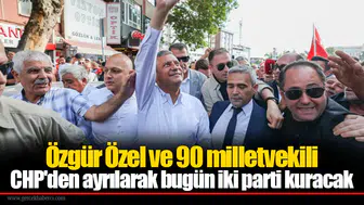 Özgür Özel ve 90 milletvekili CHP'den ayrılarak bugün iki parti kuracak