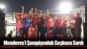Menderes’i Şampiyonluk Coşkusu Sardı