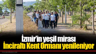 İzmir’in yeşil mirası İnciraltı Kent Ormanı yenileniyor