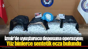 İzmir'de uyuşturucu deposuna operasyon: Yüz binlerce sentetik ecza bulundu