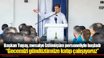 Başkan Tugay, mesaiye İzdönüşüm personeliyle başladı