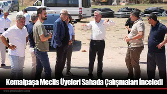 Kemalpaşa Meclis Üyeleri Sahada Çalışmaları İnceledi