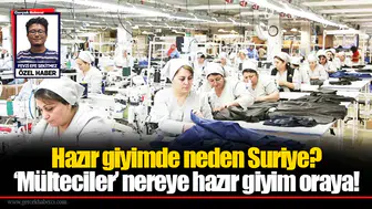 Hazır giyimde neden Suriye?  ‘Mülteciler’ nereye hazır giyim oraya!