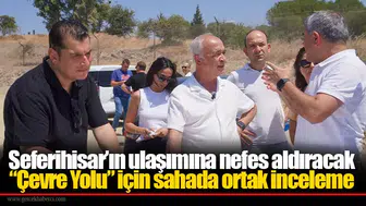 Seferihisar’ın ulaşımına nefes aldıracak “Çevre Yolu” için sahada ortak inceleme
