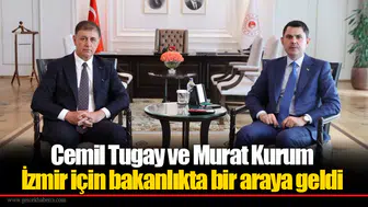 Cemil Tugay ve Murat Kurum İzmir için bakanlıkta bir araya geldi