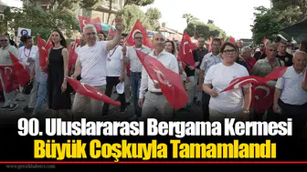 90. Uluslararası Bergama Kermesi Büyük Coşkuyla Tamamlandı