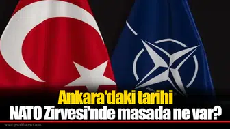 Ankara'daki tarihi NATO Zirvesi'nde masada ne var?