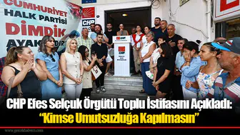 CHP Efes Selçuk Örgütü Toplu İstifasını Açıkladı: “Kimse Umutsuzluğa Kapılmasın”