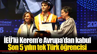 İEÜ’lü Kerem’e Avrupa’dan kabul: Son 5 yılın tek Türk öğrencisi