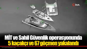 MİT ve Sahil Güvenlik operasyonunda 5 kaçakçı ve 67 göçmen yakalandı