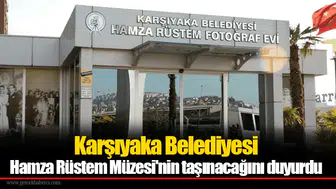 Karşıyaka Belediyesi Hamza Rüstem Müzesi'nin taşınacağını duyurdu