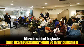 İzmir Ticaret Odası’nda “kültür ve tarih” buluşması