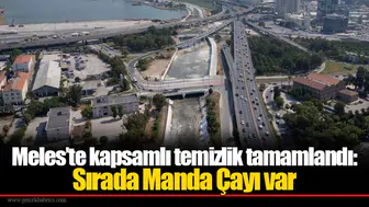Meles’te kapsamlı temizlik tamamlandı: Sırada Manda Çayı var