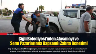 Çiğli Belediyesi'nden Atasanayi ve Semt Pazarlarında Kapsamlı Zabıta Denetimi