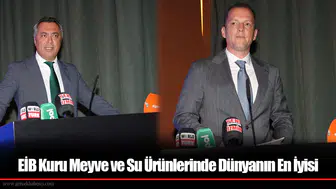 EİB Kuru Meyve ve Su Ürünlerinde Dünyanın En İyisi
