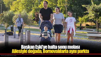 Başkan Eşki ailesiyle yeşil alanlarda doğayla buluştu, spor ve sağlıklı yaşam vurgusu yaptı