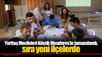 Yurttaş Meclisleri Küçük Menderes’te tamamlandı, sıra yeni ilçelerde