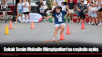 Sokak Senin Mahalle Olimpiyatları’na coşkulu açılış