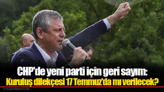 CHP'de yeni parti için geri sayım: Kuruluş dilekçesi 17 Temmuz'da mı verilecek?