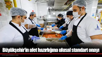 Büyükşehir’in afet hazırlığına ulusal standart onayı