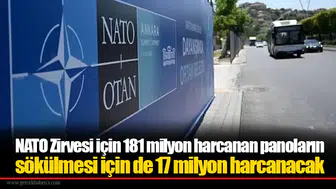 NATO Zirvesi için 181 milyon harcanan panoların sökülmesi için de 17 milyon harcanacak