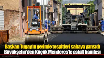 Büyükşehir’den Küçük Menderes’te asfalt hamlesi