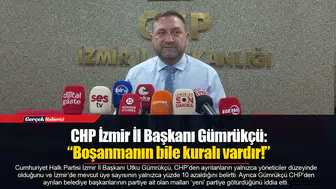 CHP İzmir İl Başkanı Gümrükçü:  “Boşanmanın bile kuralı vardır!”